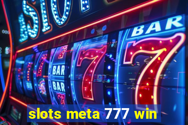 slots meta 777 win